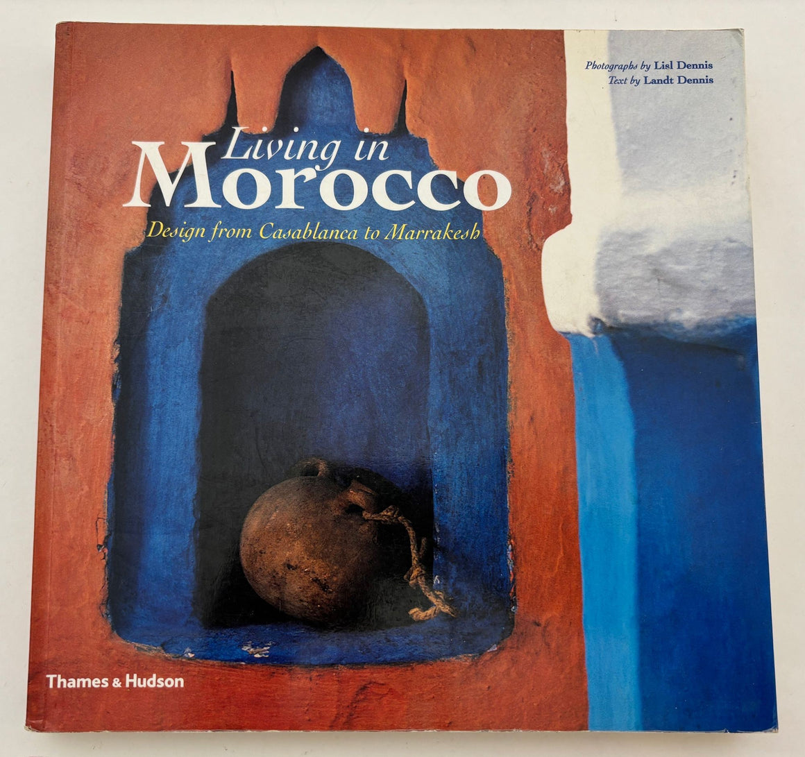 Living in Morocco: Design from Casablanca to Marrakesh by Lisl Dennis