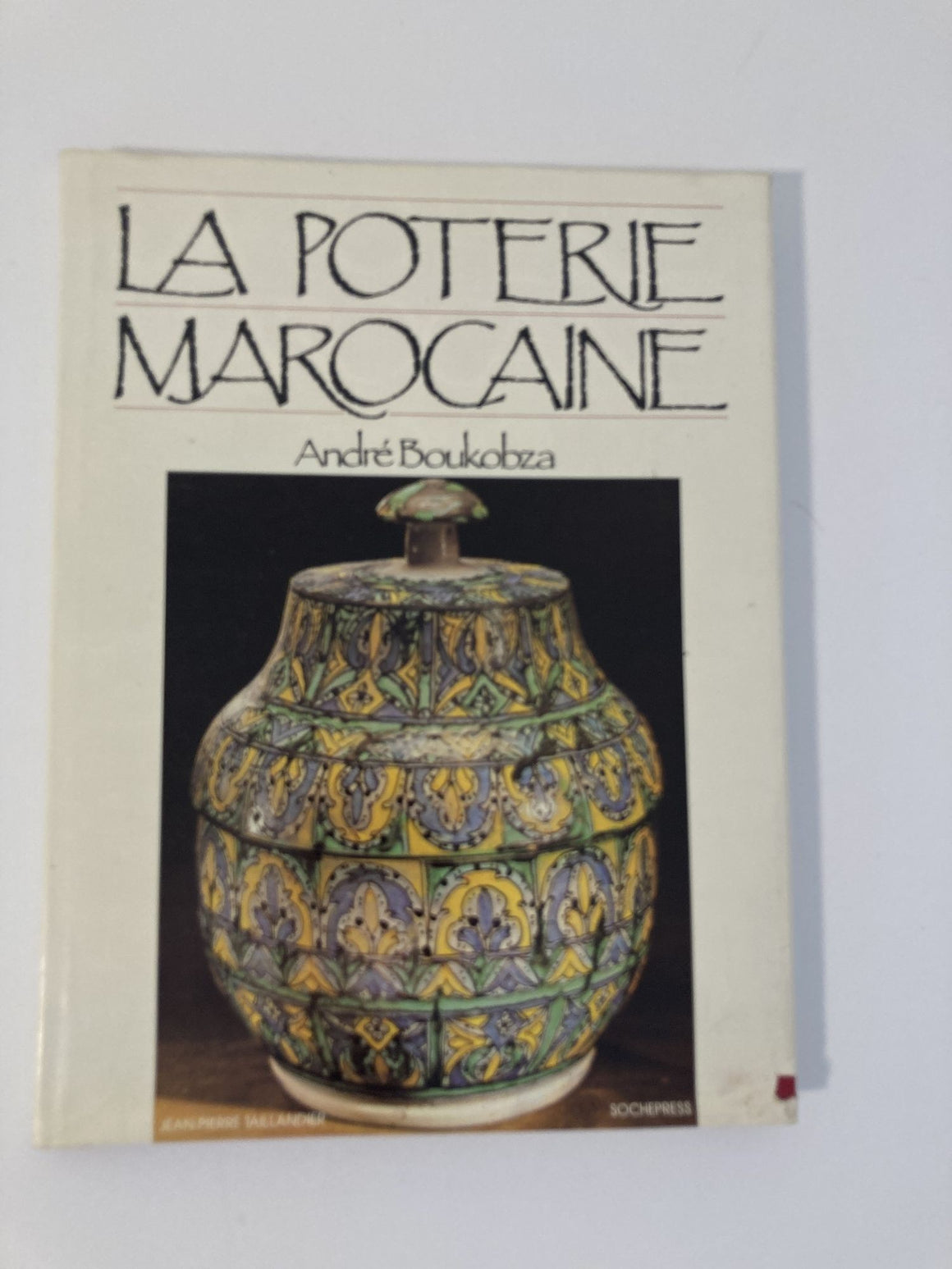 La Poterie Marocaine by André Boukobza The Moroccan Pottery French Ed Hardcover