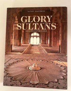 The Glory of the Sultans Islamic Architecture in India Hardcover 2009