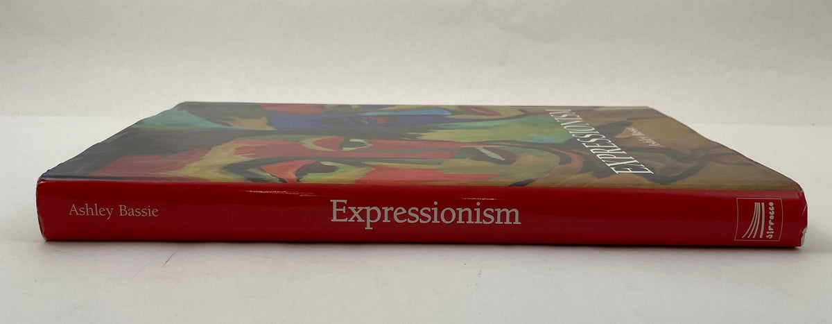 Expressionism by Ashley Bassie, First Edition Hardcover, 2005, USA