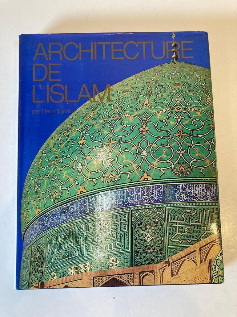 Architecture de L'islam de L'atlantique au Gange by Henri Stierlin 1979 Book