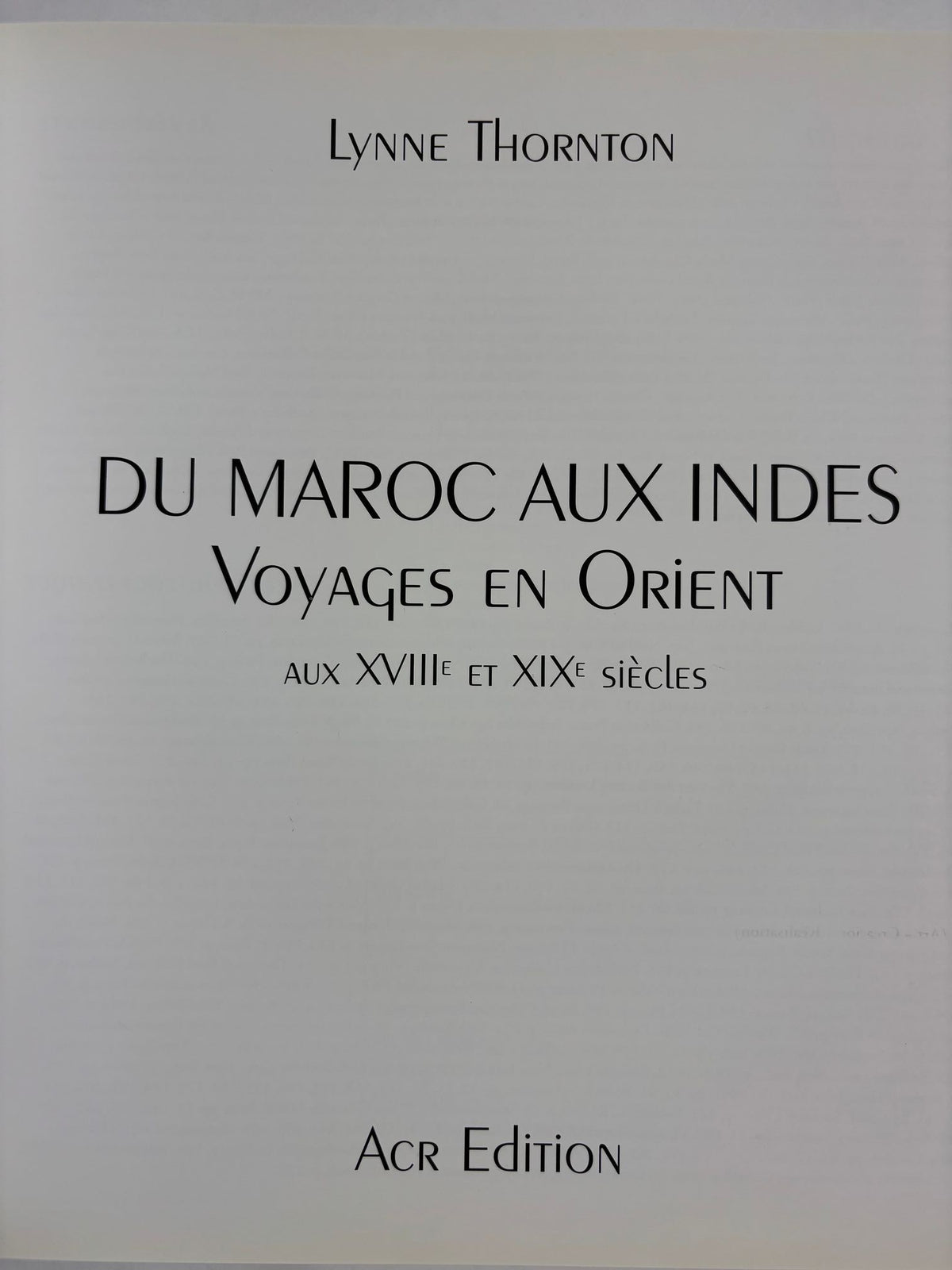 Du Maroc aux Indes Voyages en Orient aux XVIIIe et XIXe siècles Lynne Thornton
