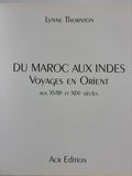Du Maroc aux Indes Voyages en Orient aux XVIIIe et XIXe siècles Lynne Thornton