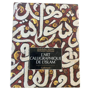 L' Art Calligraphique De L'Islam by Khatibi, Abdelkébir Sijelmass Hardcover Book