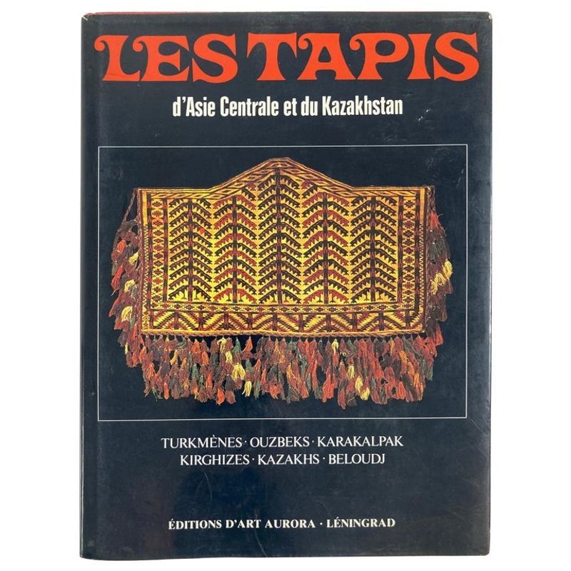 Les Tapis d'Asie Centrale et du Kazakhstan, Rugs of Kazakhstan French Text Book